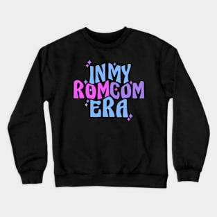 Romcom In My Romcom Era Gifts for Romantic Comedy Fan Crewneck Sweatshirt